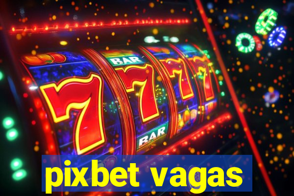 pixbet vagas